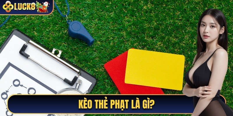 Kèo thẻ phạt là gì?